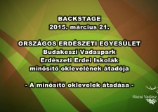 Backstage – OEE Erdészeti Erdei Iskolák minősítő oklevelének átadása – 2015.03.21
