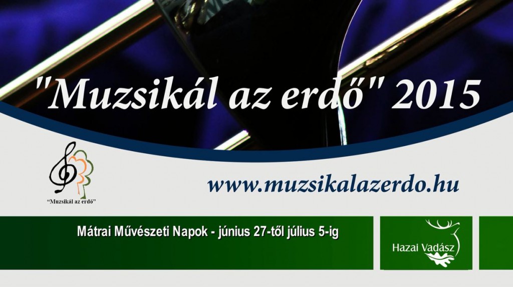 Muzsikál az Erdő 2015 – Mátrai Művészeti Napok – június 27-től július 5-ig – 2015.06.07-i adás