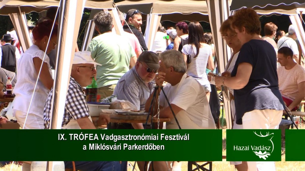 IX. TRÓFEA Vadgasztronómiai Fesztivál a Miklósvári Parkerdőben – 2015.07.05-i adás