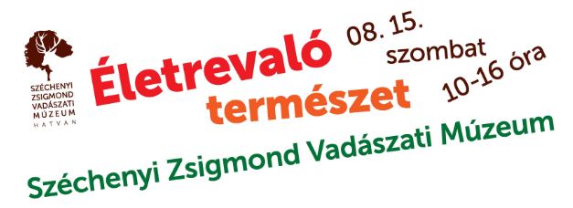 Programajánló: 2015.08.15. “Életrevaló természet” – Egész napos fesztivál a hatvani Széchenyi Zsigmond Vadászati Múzeumban