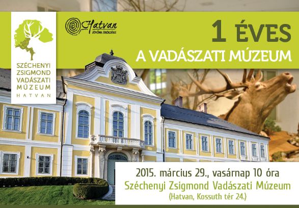 1 Éves a Széchenyi Zsigmond Vadászati Múzeum – 2015. március 29