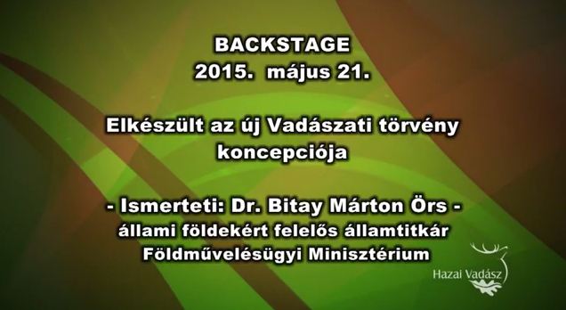 Backstage – Elkészült az új Vadászati törvény koncepciója – 2015.05.21